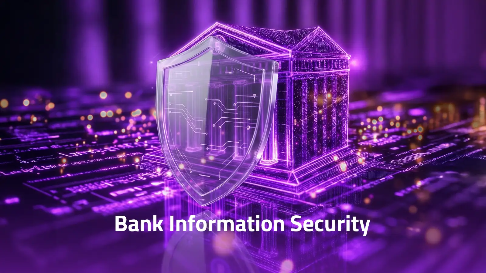 Bank Information Security: Why Financial Institutions Are Targeted